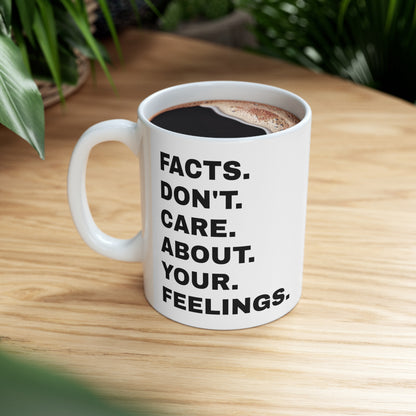 Facts Don't Care About Your Feelings Mug