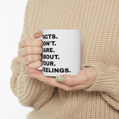 Facts Don't Care About Your Feelings Mug