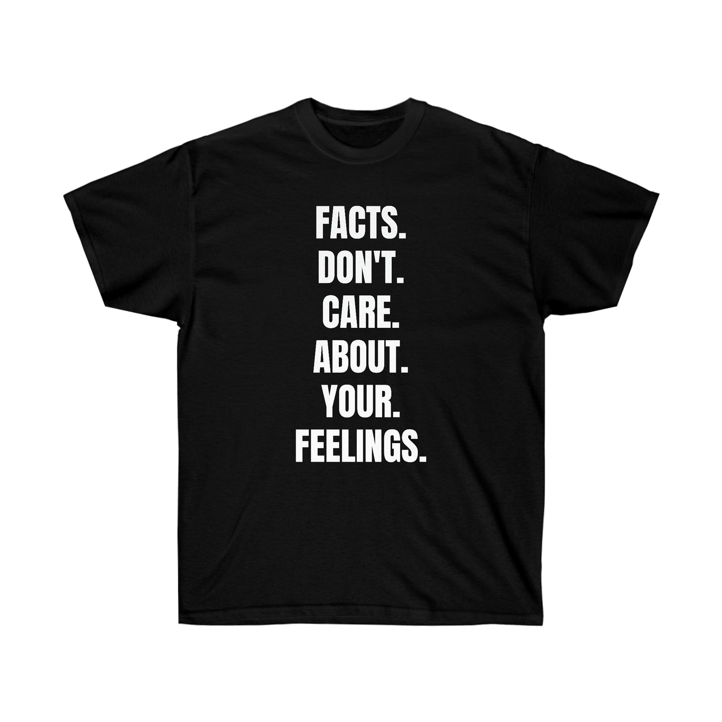 Facts Don't Care About Your Feelings Tee