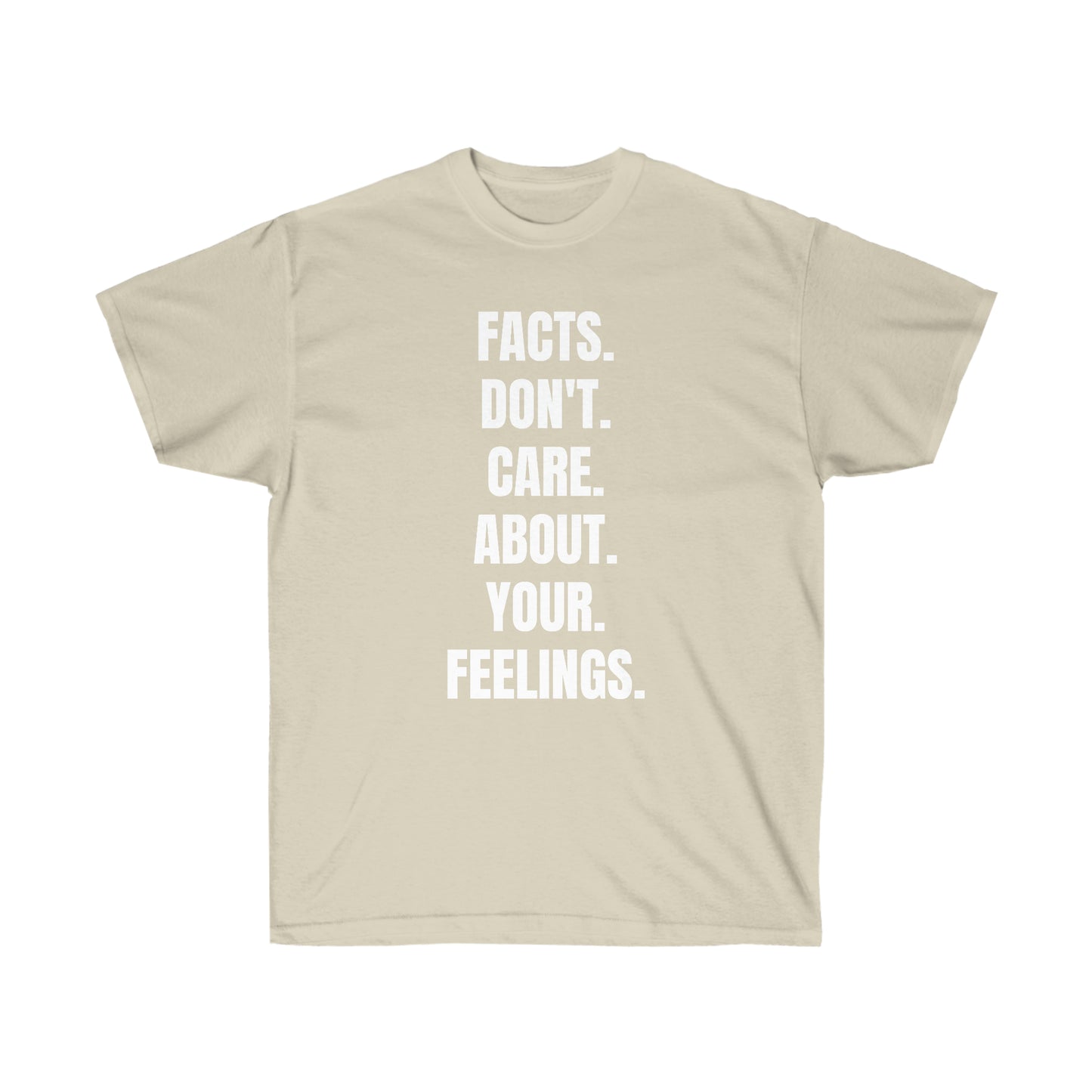 Facts Don't Care About Your Feelings Tee