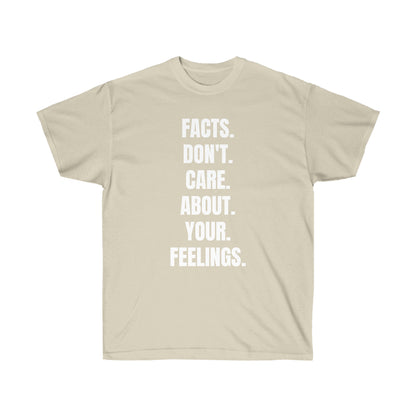 Facts Don't Care About Your Feelings Tee