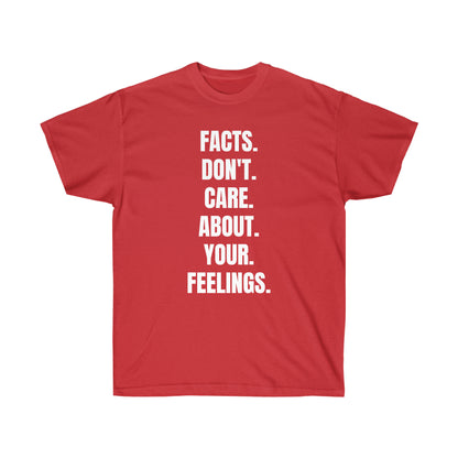 Facts Don't Care About Your Feelings Tee