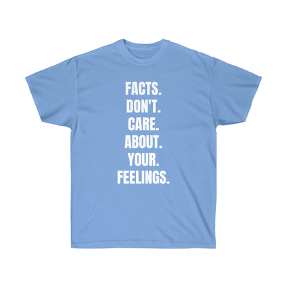 Facts Don't Care About Your Feelings Tee