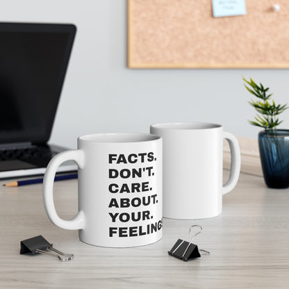 Facts Don't Care About Your Feelings Mug