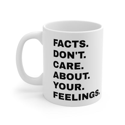 Facts Don't Care About Your Feelings Mug