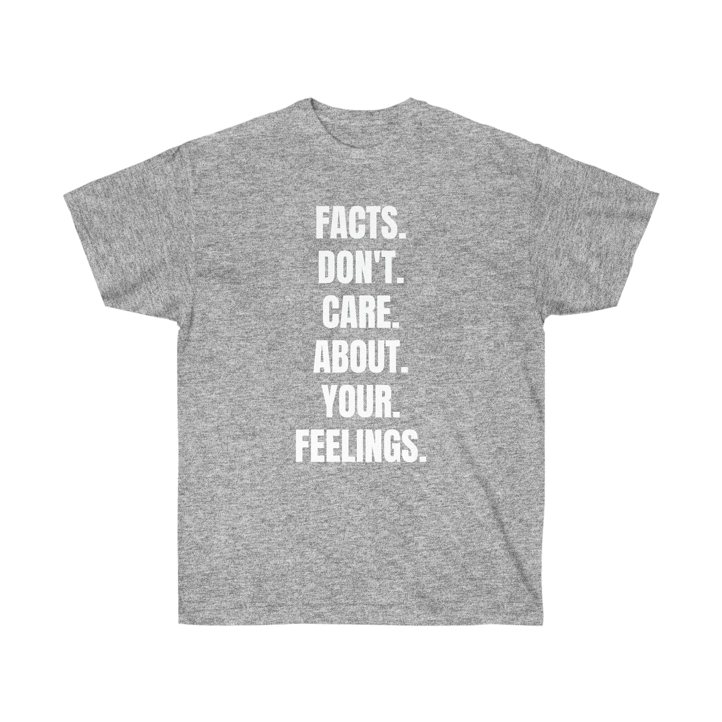 Facts Don't Care About Your Feelings Tee