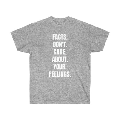 Facts Don't Care About Your Feelings Tee