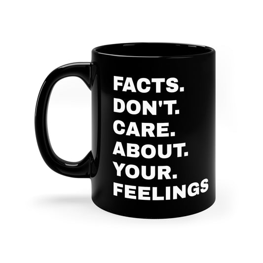 Facts Don't Care About Your Feelings Black Mug