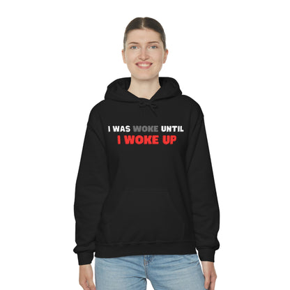 I Was Woke Until I Woke Up Hoodie