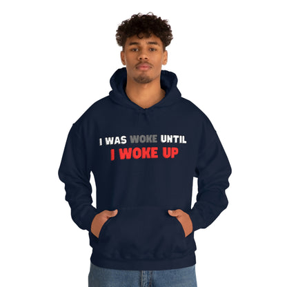 I Was Woke Until I Woke Up Hoodie