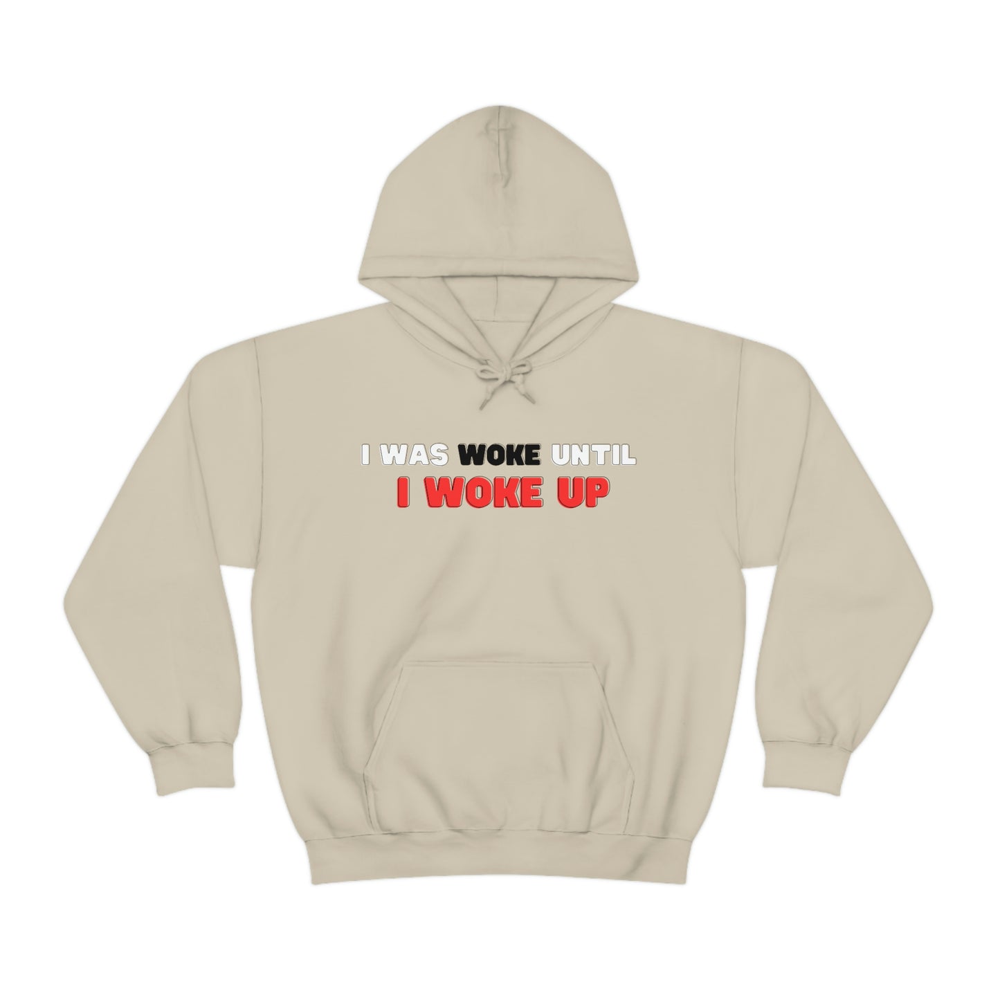 I Was Woke Until I Woke Up Hoodie