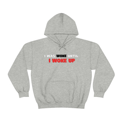 I Was Woke Until I Woke Up Hoodie