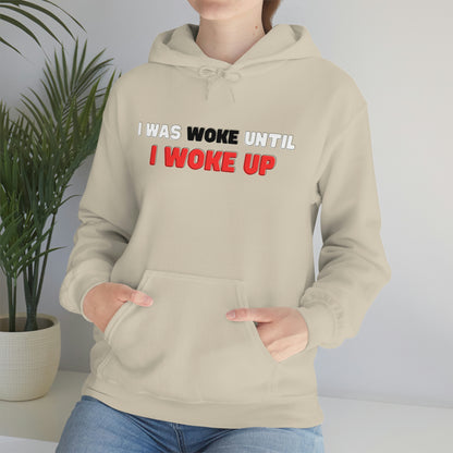 I Was Woke Until I Woke Up Hoodie