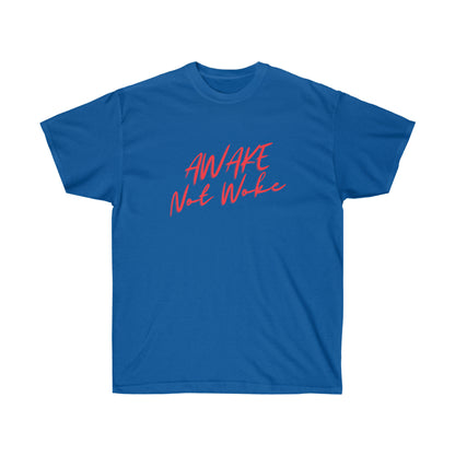 Awake Not Woke Tee