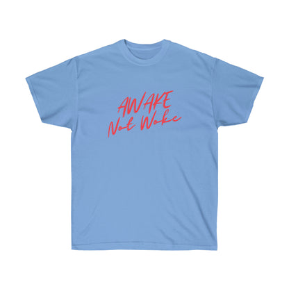 Awake Not Woke Tee