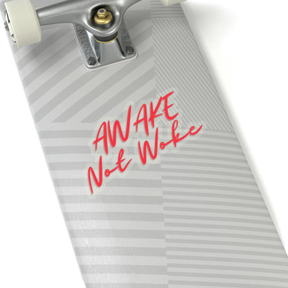 Awake Not Woke Sticker