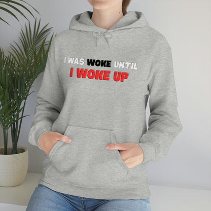 I Was Woke Until I Woke Up Hoodie